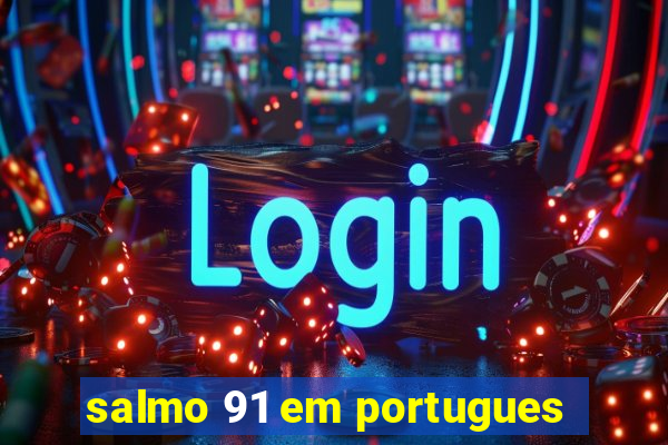 salmo 91 em portugues